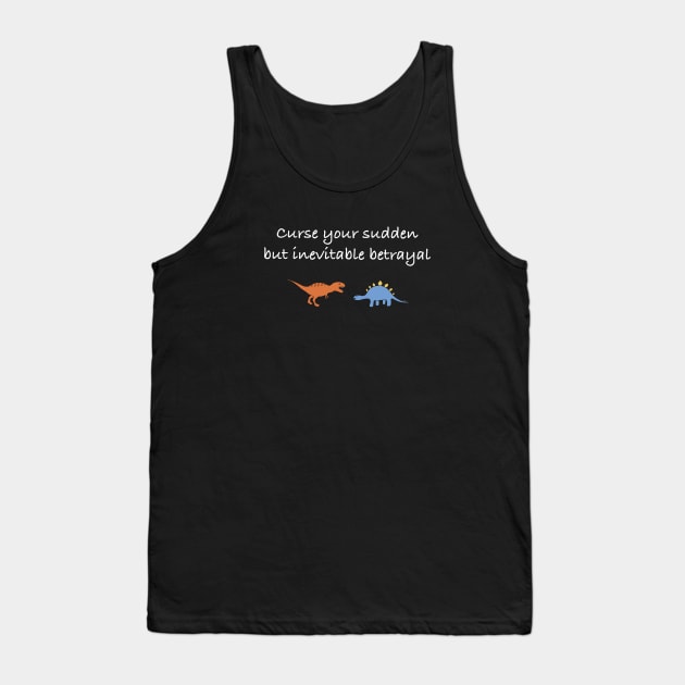 Curse your sudden but inevitable betrayal (white) Tank Top by Earl Grey